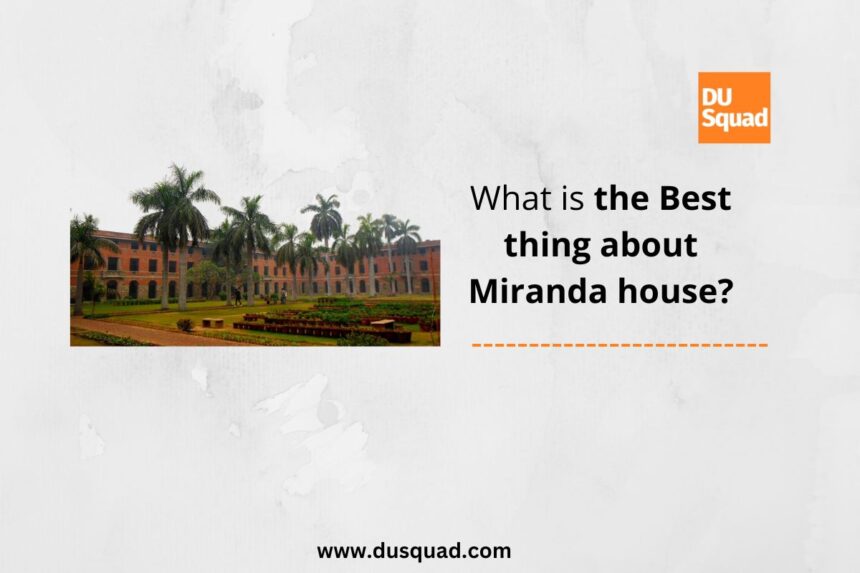 What is the Best Thing about Miranda House