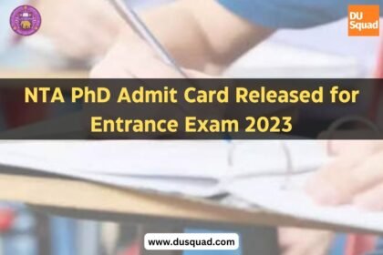 NTA PhD Admit Card Released for Entrance Exam 2023