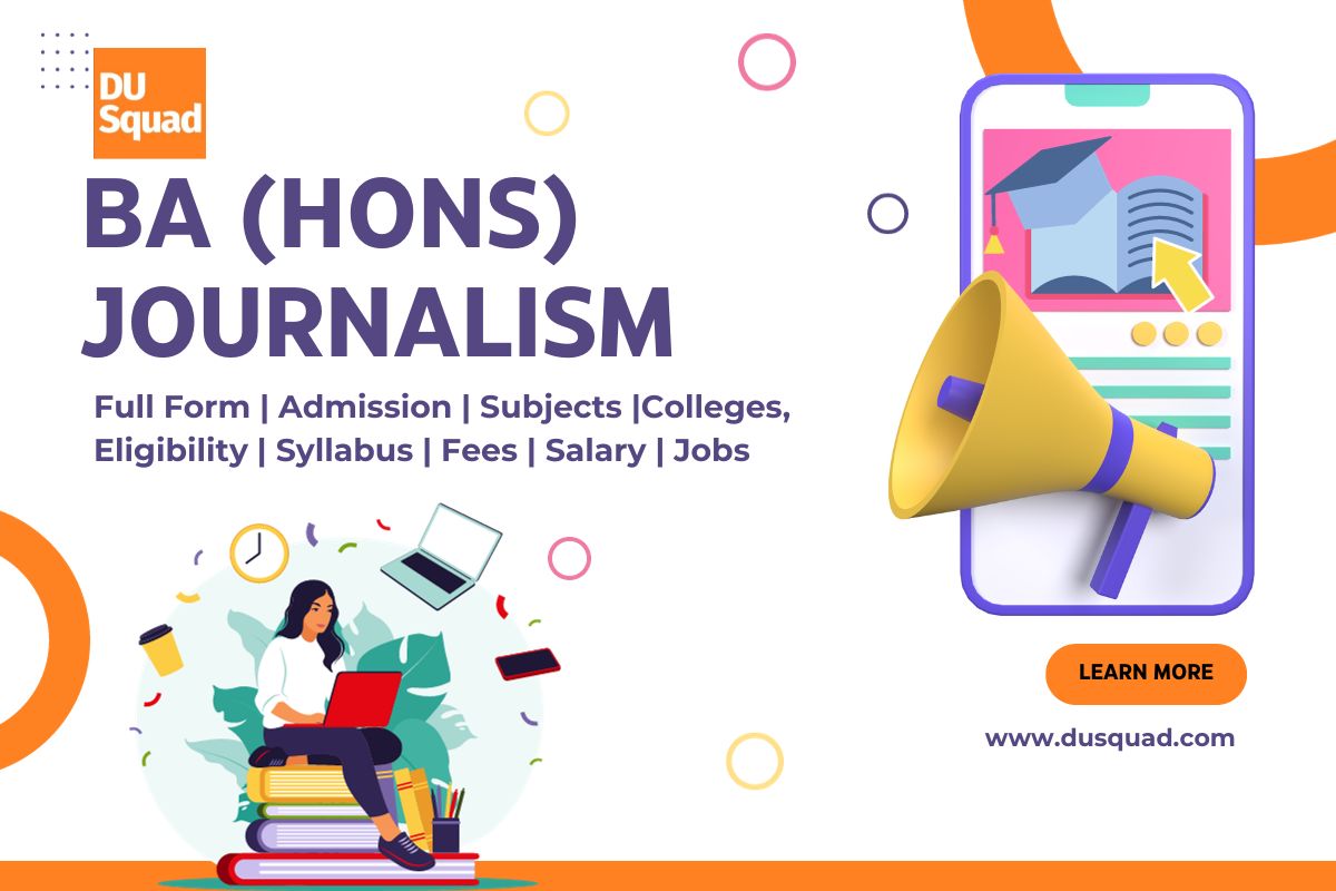 BA (Hons) Journalism Course: Admission, Colleges, Fee & Jobs