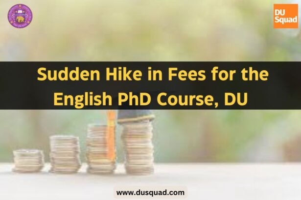 Sudden Hike in Fees for the English PhD Course, DU
