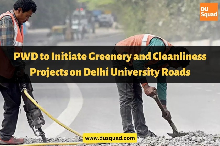 PWD to Initiate Greenery and Cleanliness Projects on DU Roads