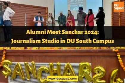 Alumni Meet Sanchar 2024: DU South Campus will have a Journalism Studio Soon