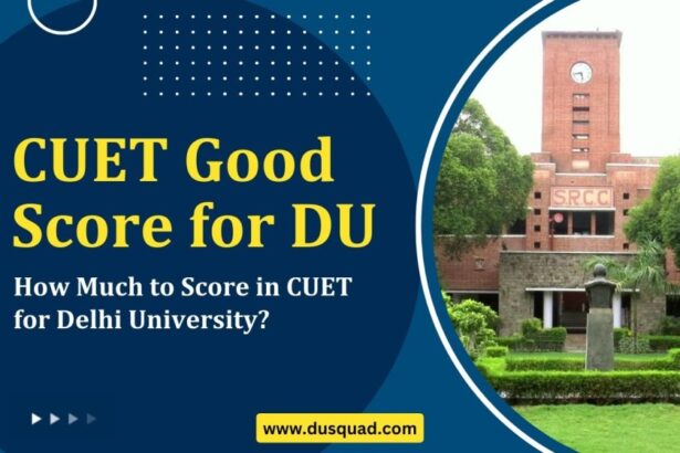 How Much to Score in CUET for DU: CUET Good Score for DU