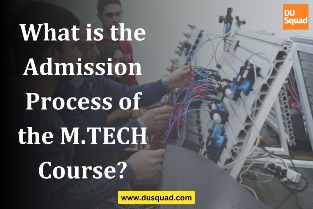 How to Get Admission in M.Tech Course | Admission Process of M.Tech Course