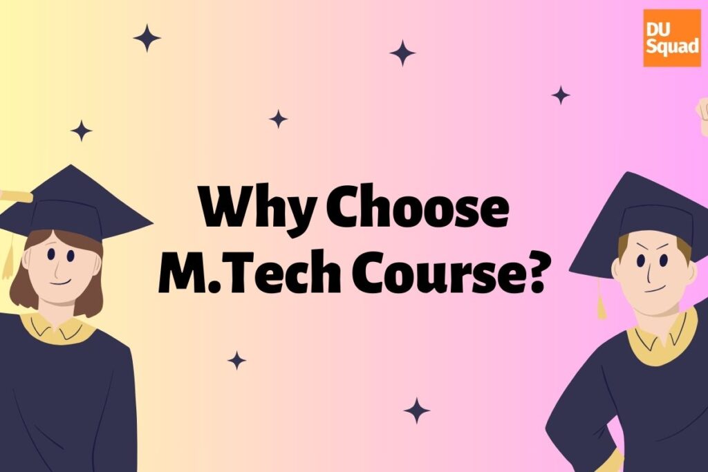 Why Choose the M.Tech Course | Benefits of the M.Tech Course