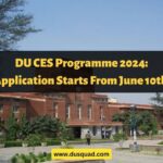 Delhi University CES Programme 2024: Application Start From June 10th