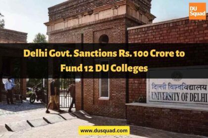 Delhi Govt. Sanctions Rs. 100 Crore to Fund 12 DU Colleges