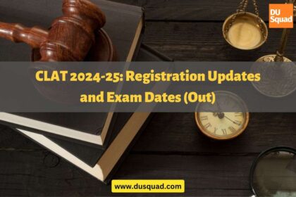 CLAT 2024-25 Registration Updates and Exam Dates (Out)