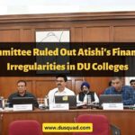 Committee Ruled Out Atishi's Financial Irregularities in DU Colleges