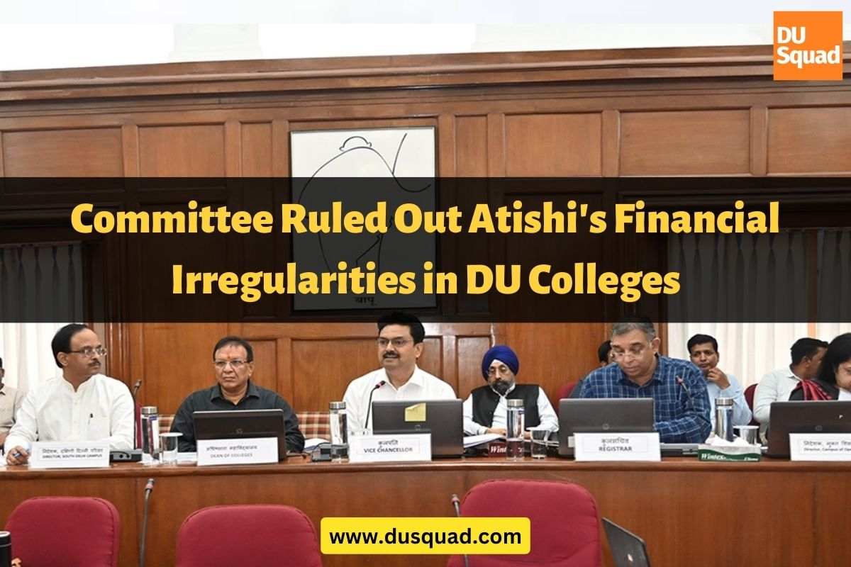 Committee Ruled Out Atishi's Financial Irregularities in DU Colleges