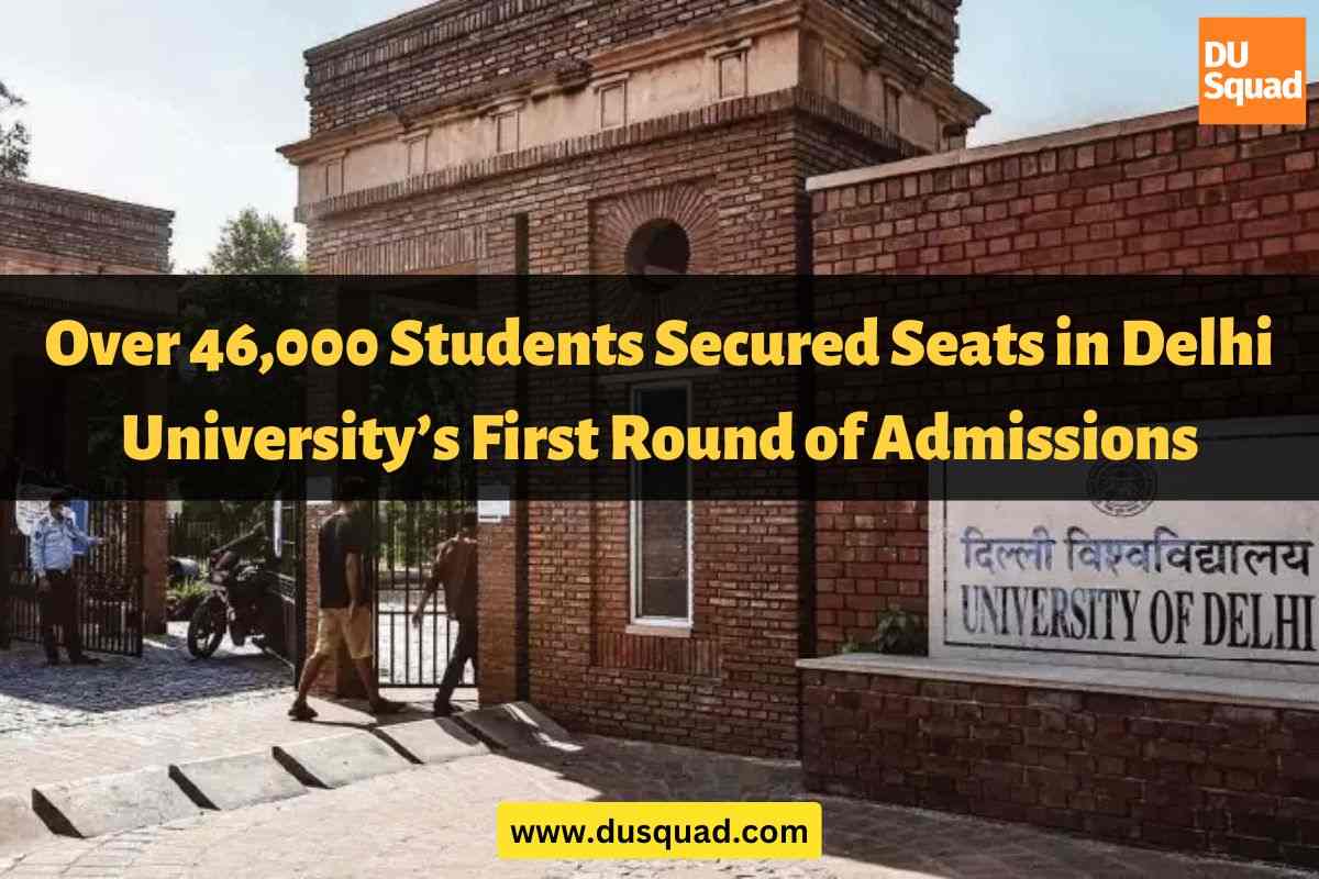 Over 46,000 Students Secured Seats in Delhi University’s First Round of Admissions