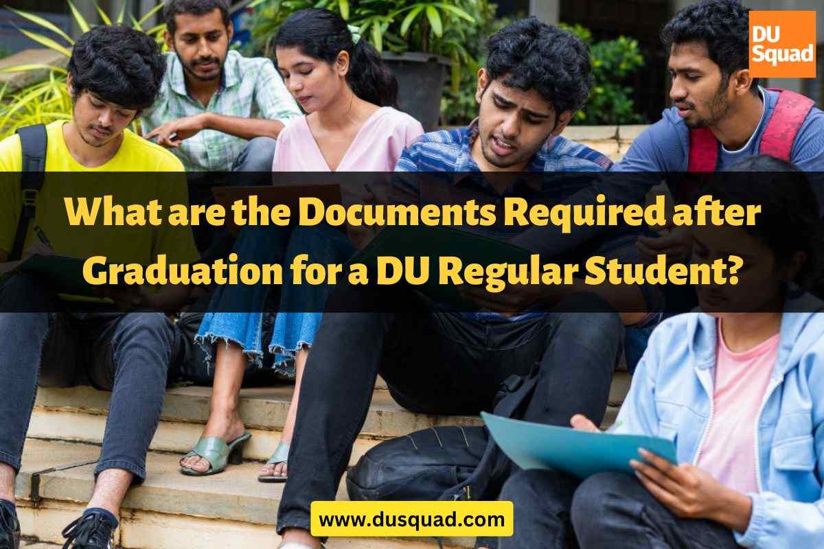 What are the Documents Required after Graduation for a DU Regular Student