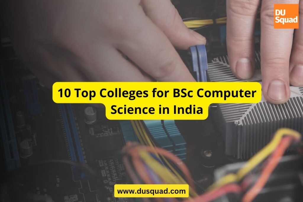 10 Top Colleges for BSc Computer Science in India