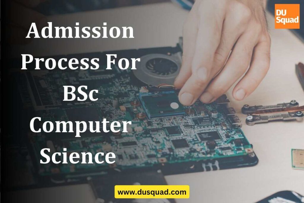 Admission Process For BSc Computer Science 