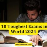 Top 10 Toughest Exams in the World 2024